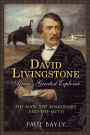 David Livingstone, Africa's Greatest Explorer: The Man, The Missionary and the Myth