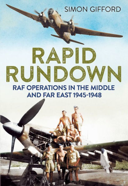 Rapid Rundown: RAF Operations in the Middle and Far East 1945-1948