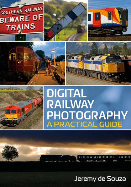 Digital Railway Photography: A Practical Guide