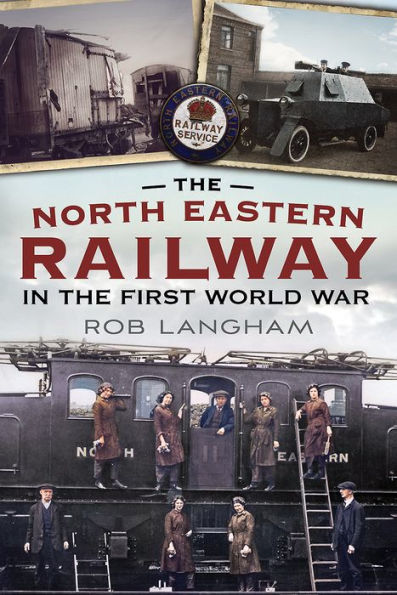 The North Eastern Railway in The First World War