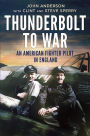 Thunderbolt to War - An American Fighter Pilot in England