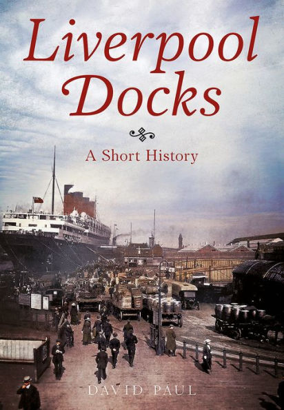 Liverpool Docks: A Short History