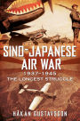 Sino-Japanese Air War 1937-1945: The Longest Struggle