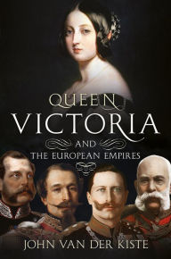 Title: Queen Victoria and the European Empires, Author: John Van der Kiste