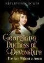 Georgiana Duchess of Devonshire: The Face without a Frown