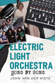 Title: Electric Light Orchestra: Song by Song, Author: John Van der Kiste