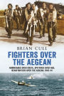 Fighters over the Aegean: Hurricanes over Crete, Spitfires over Kos, Beaufighters over the Aegean, 1943-44