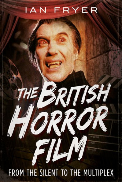The British Horror Film: From the Silents to the Multiplex