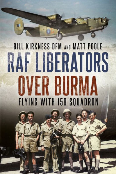 RAF Liberators over Burma: Flying with 159 Squadron