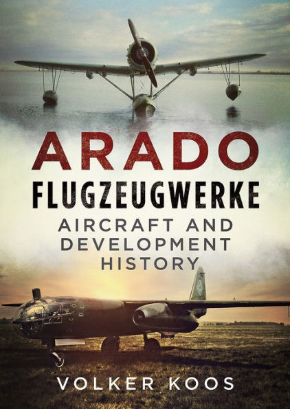 Arado Flugzeugwerke: Aircraft and Development History