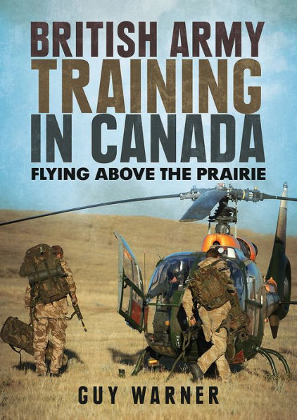 British Army Training in Canada: Flying Above the Prairie