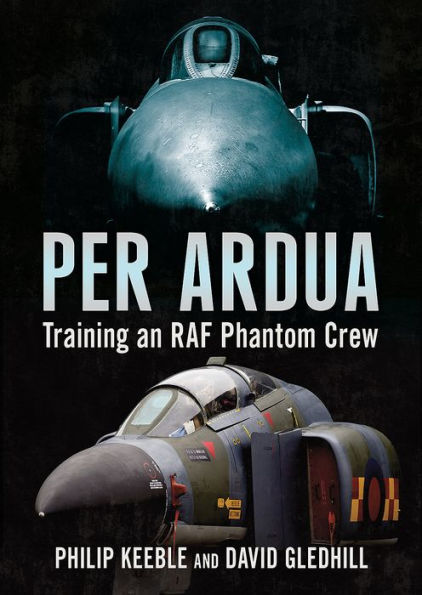 Per Ardua: Training an RAF Phantom Crew