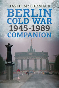 Title: Berlin Cold War 1945-1989 Companion, Author: David McCormack