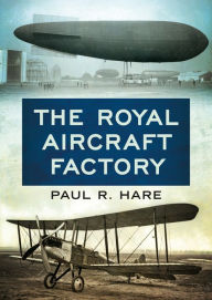 Title: The Royal Aircraft Factory, Author: Paul Hare