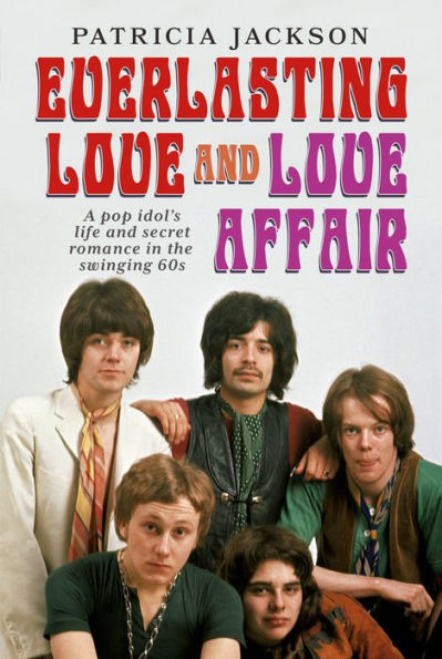 Everlasting Love & Love Affair: A pop idol's life and secret 'rock' romance in the swinging 60s