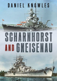 Free english audiobooks download Scharnhorst and Gneisenau FB2 DJVU 9781781558874 by Daniel Knowles