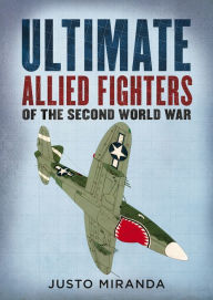 Download textbooks to computer Ultimate Allied Fighters of the Second World War by Justo Miranda (English literature)  9781781558881