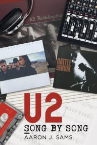 Title: U2: Song by Song, Author: Aaron J. Sams