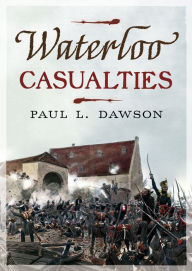 Title: Waterloo Casualties, Author: Paul L. Dawson