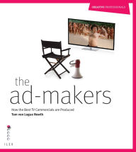 Title: The Ad Makers: How the Best TV Commercials are Produced, Author: Tom von Logue Newth