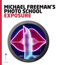 Title: Michael Freeman's Photo School: Exposure, Author: Michael Freeman