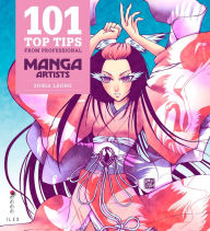 Title: 101 Top Tips from Professional Manga Artists, Author: Meredith Walsh