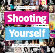 Title: Shooting Yourself: Self Portraits with Attitude, Author: Haje Jan Kamps