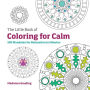 The Little Book of Coloring for Calm: 100 Mandalas for Relaxation in Minutes