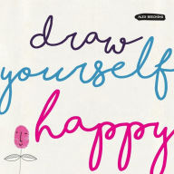 Title: Draw Yourself Happy, Author: A. M. von Thümmels