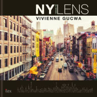 Title: New York Through the Lens: A pictorial vision of the iconic city, Author: Vivienne Gucwa