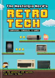 Title: The Nostalgia Nerd's Retro Tech: Computer, Consoles & Games, Author: Peter Leigh
