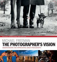 Title: The Photographer's Vision Remastered, Author: Michael Freeman