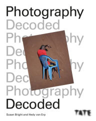 Title: Tate: Photography Decoded, Author: Susan Bright