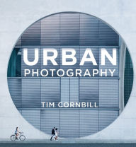 Title: Urban Photography, Author: Tim Cornbill