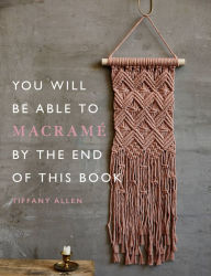 Free download books italano You Will Be Able to Macrame by the End of This Book (English literature)