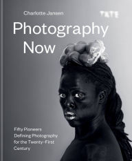 Title: Photography Now: Fifty Pioneers Defining Photography for the Twenty-First Century, Author: Charlotte Jansen