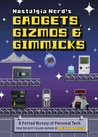 Free digital book download Nostalgia Nerd's Gadgets, Gizmos & Gimmicks: A Potted History of Personal Tech 9781781578582 (English literature) by Peter Leigh RTF CHM ePub