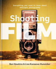 Title: Shooting Film: Everything you need to know about analogue photography, Author: Ben Hawkins