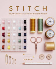 Title: Stitch: Sewing Projects for the Modern Maker, Author: Jen Rich