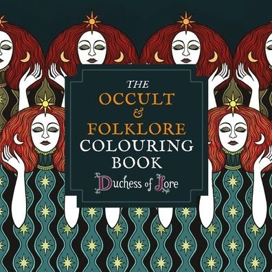 The Occult & Folklore Colouring Book: More than 50 intricate artworks to colour in