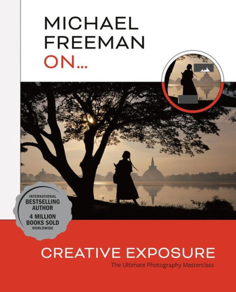 Michael Freeman On... Creative Exposure: The Ultimate Photography Masterclass