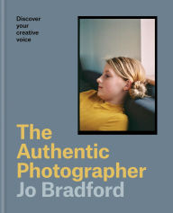 Title: Authentic Photographer: Discover Your Creative Voice, Author: Jo Bradford