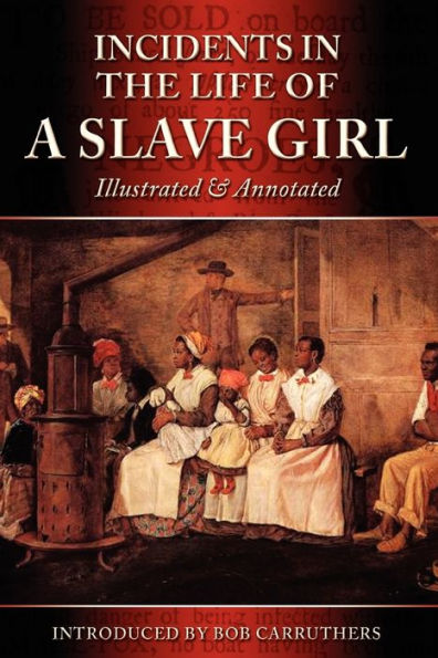 Incidents the Life of a Slave Girl - Illustrated & Annotated