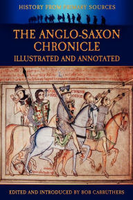 Title: The Anglo-Saxon Chronicle - Illustrated and Annotated, Author: Bob Carruthers