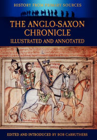 Title: The Anglo-Saxon Chronicle - Illustrated and Annotated, Author: Bob Carruthers