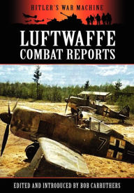 Title: Luftwaffe Combat Reports, Author: Bob Carruthers