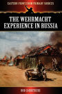 The Wehrmacht Experience In Russia