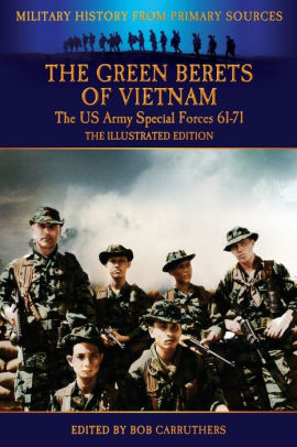 The Green Berets of Vietnam - The U.S. Army Special Forces 61-71 - The ...