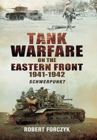 Title: Tank Warfare on the Eastern Front 1941-1942: Schwerpunkt, Author: Robert Forczyk