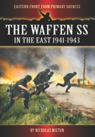 Title: The Waffen SS in the East: 1941-1943, Author: Nicholas Milton